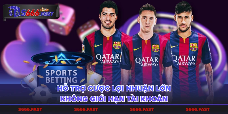 Hỗ trợ cược lợi nhuận lớn, không giới hạn tài khoản